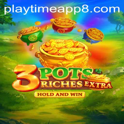 Exploring the Thrilling World of 3potsExtra - A Playtime App Experience
