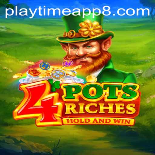 Discover the Exciting World of 4potsriches on Playtime App