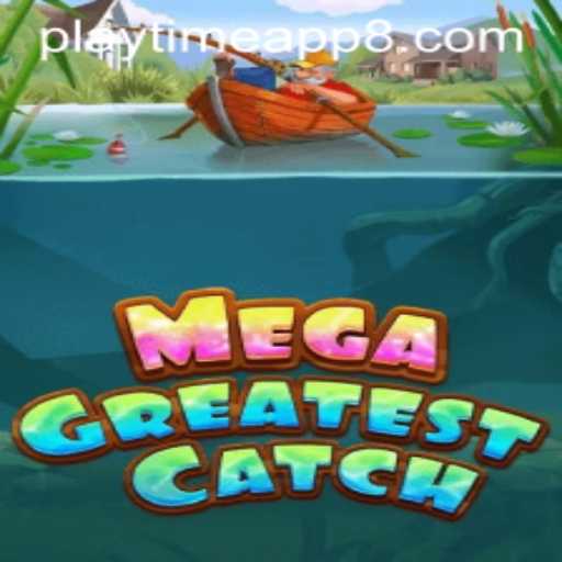 Diving into MegaGreatestCatch: The Ultimate Playtime App Experience