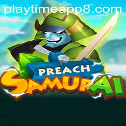 Exploring the World of PreachSamurai: The Ultimate Playtime Experience