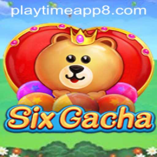 Exploring SixGacha: A Revolutionary Playtime App Game
