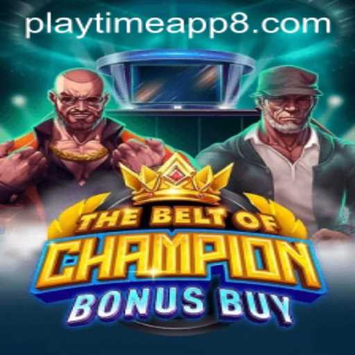 TheBeltOfChampionBonusBuy: A Comprehensive Guide to Mastering the Game with Playtime App